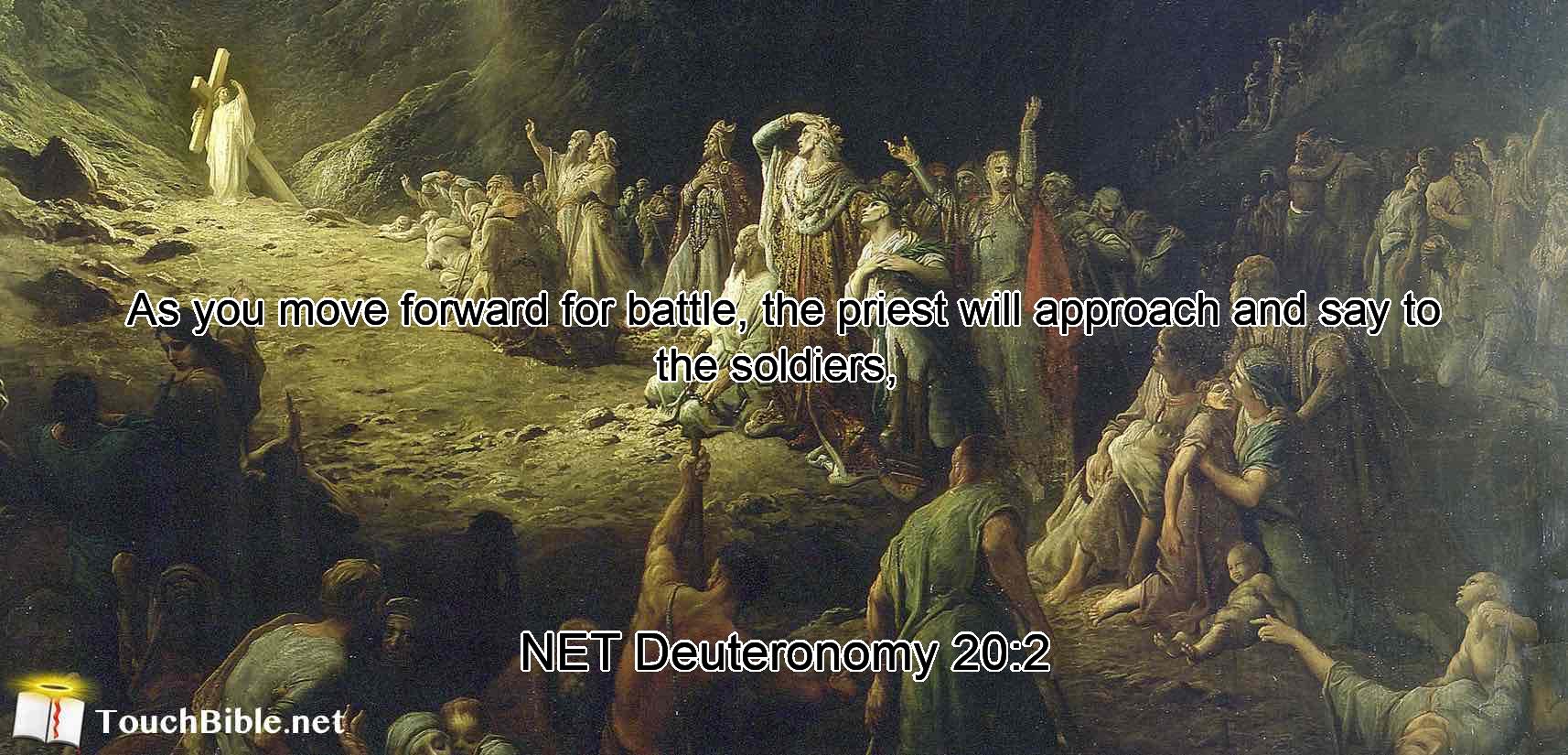 As you move forward for battle, the priest  will approach and say to the soldiers, 