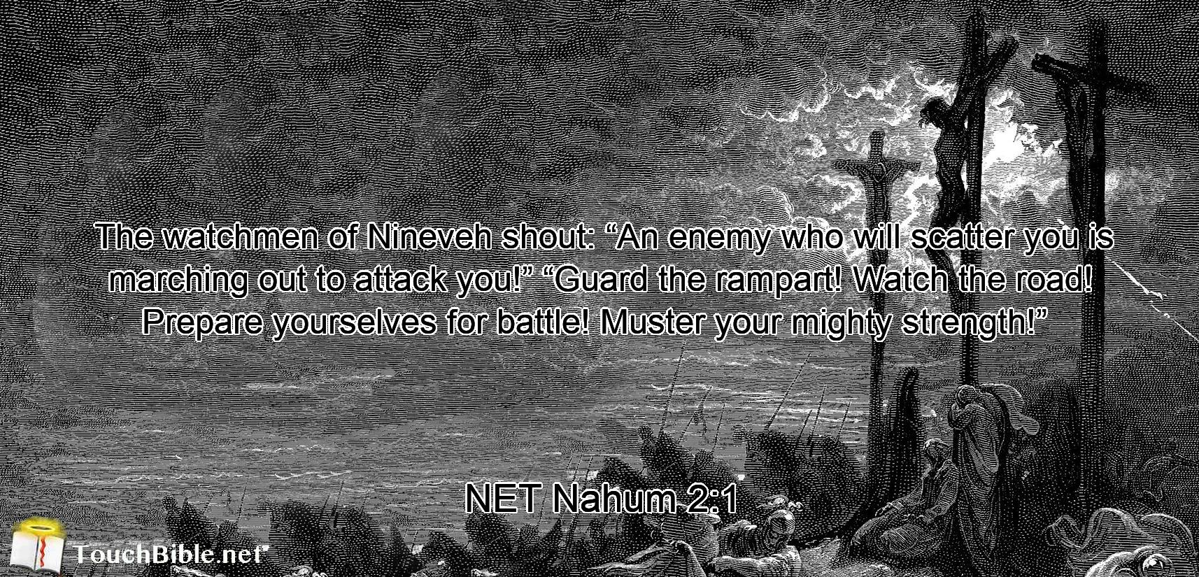 Nahum 1:9 Whatever you plot against the LORD, He will bring to an end.  Affliction will not rise up a second time., image size:1714x825
