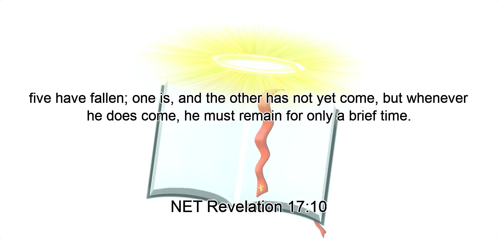 five have fallen; one is,  and the other has not yet come, but whenever he does come, he must remain for only a brief time.
