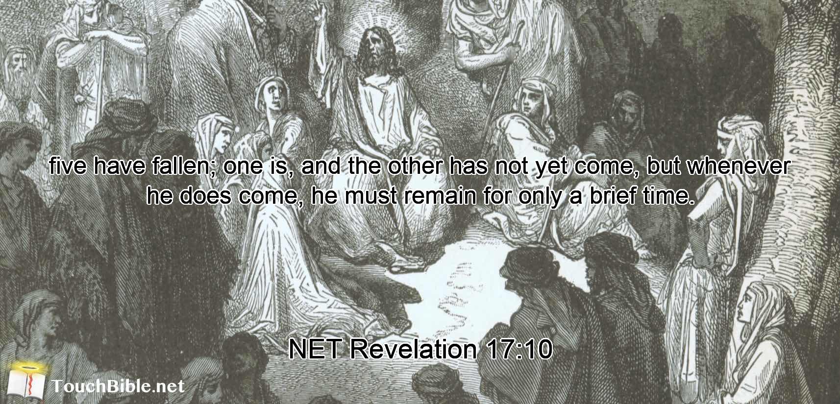 five have fallen; one is,  and the other has not yet come, but whenever he does come, he must remain for only a brief time.